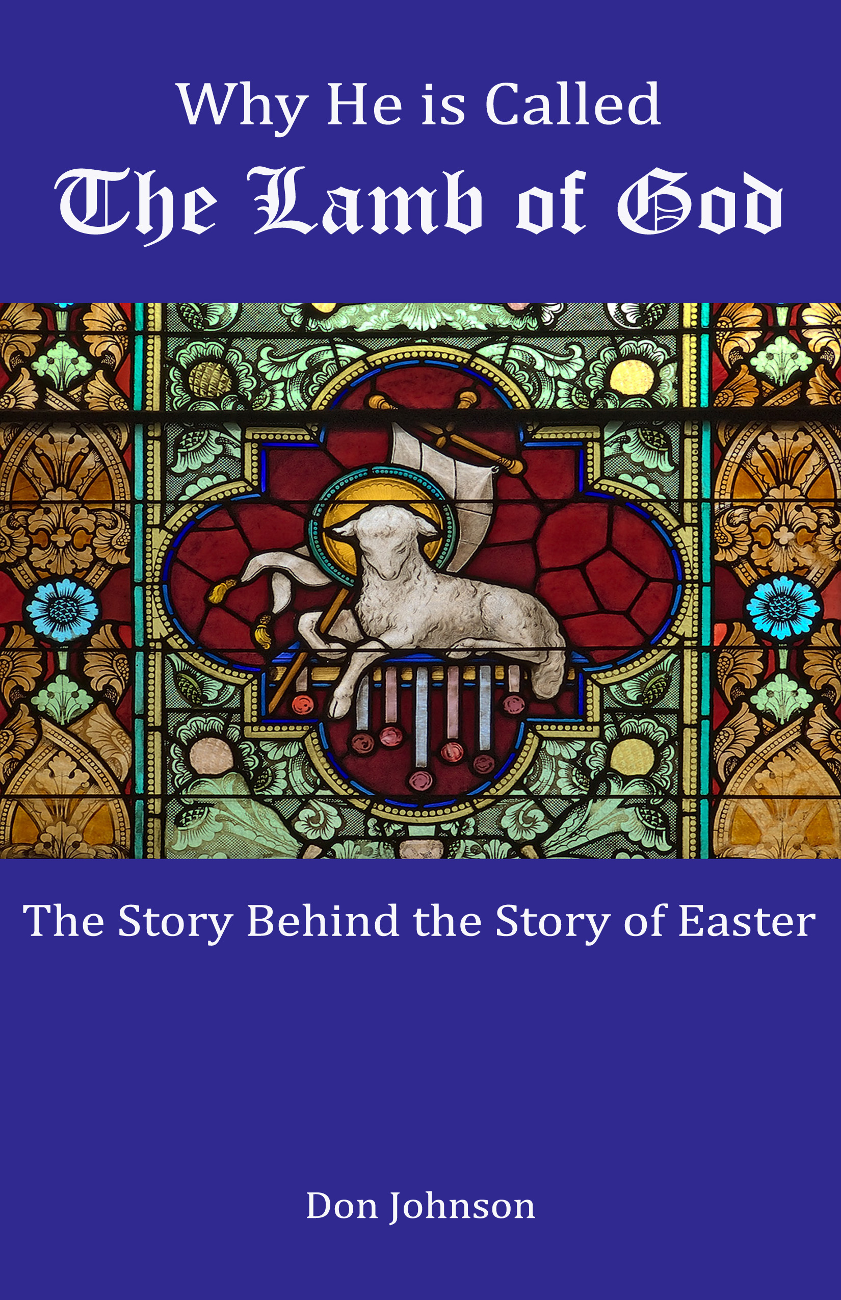 Why He is Called the Lamb of God: The Story Behind the Story of Easter